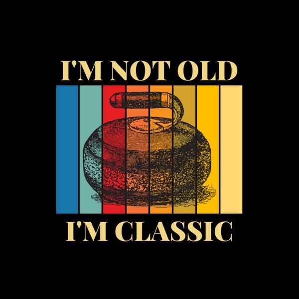 I'm Not Old I'm Classic Thumbnail